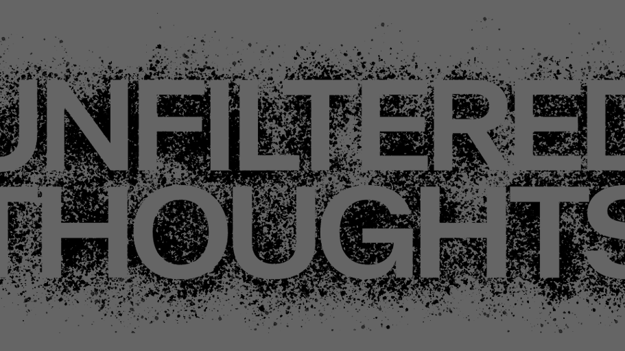 Unfiltered Thoughts: Sansürsüz Düşünceler